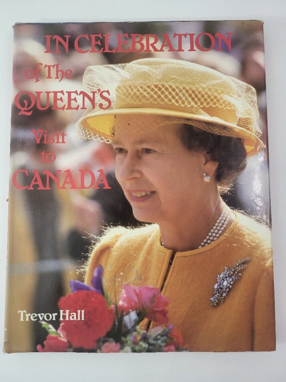 In Celebration of the Queen's Visit to Canada Hardcover Book 1984 Trevor Hall Ro